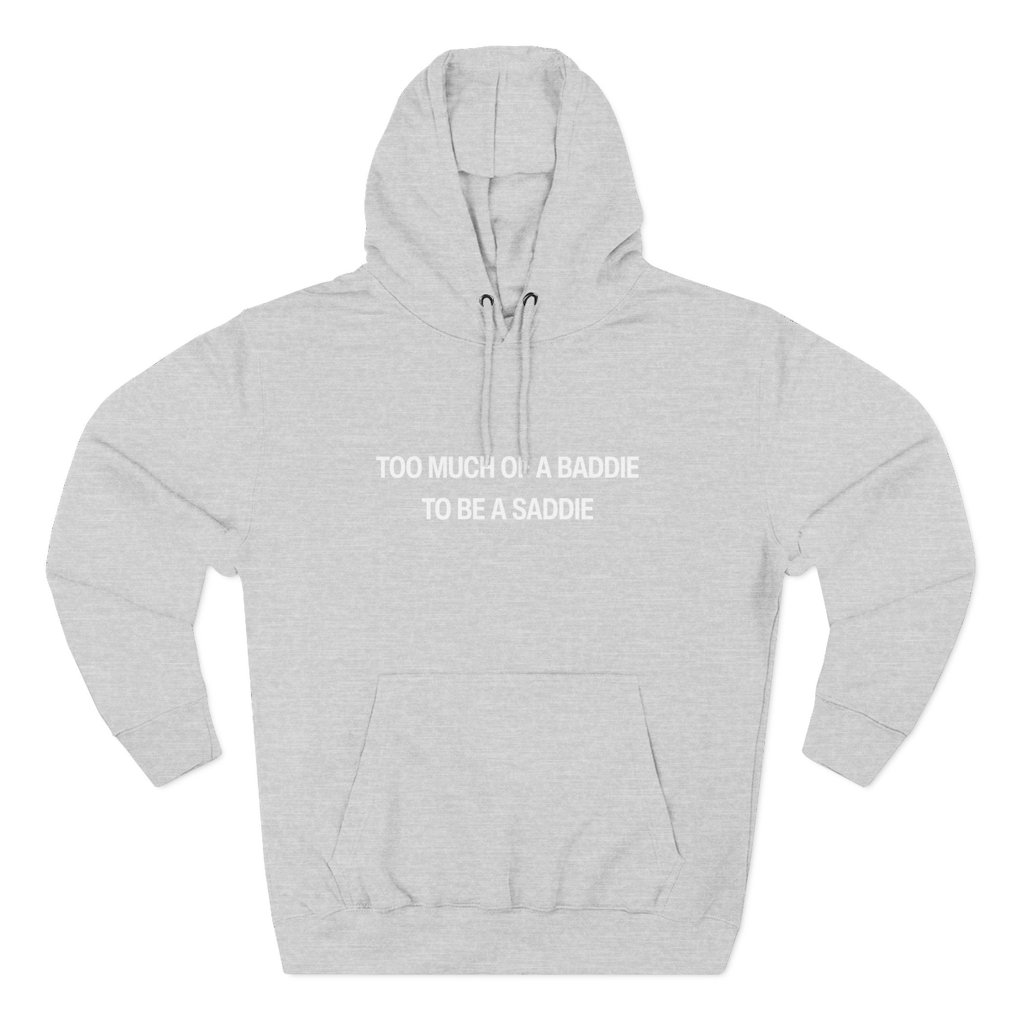 Too Much of a Baddie to be a Saddie Hoodie