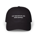Don't Mess With My John Deere Controls Classic Dad Cap