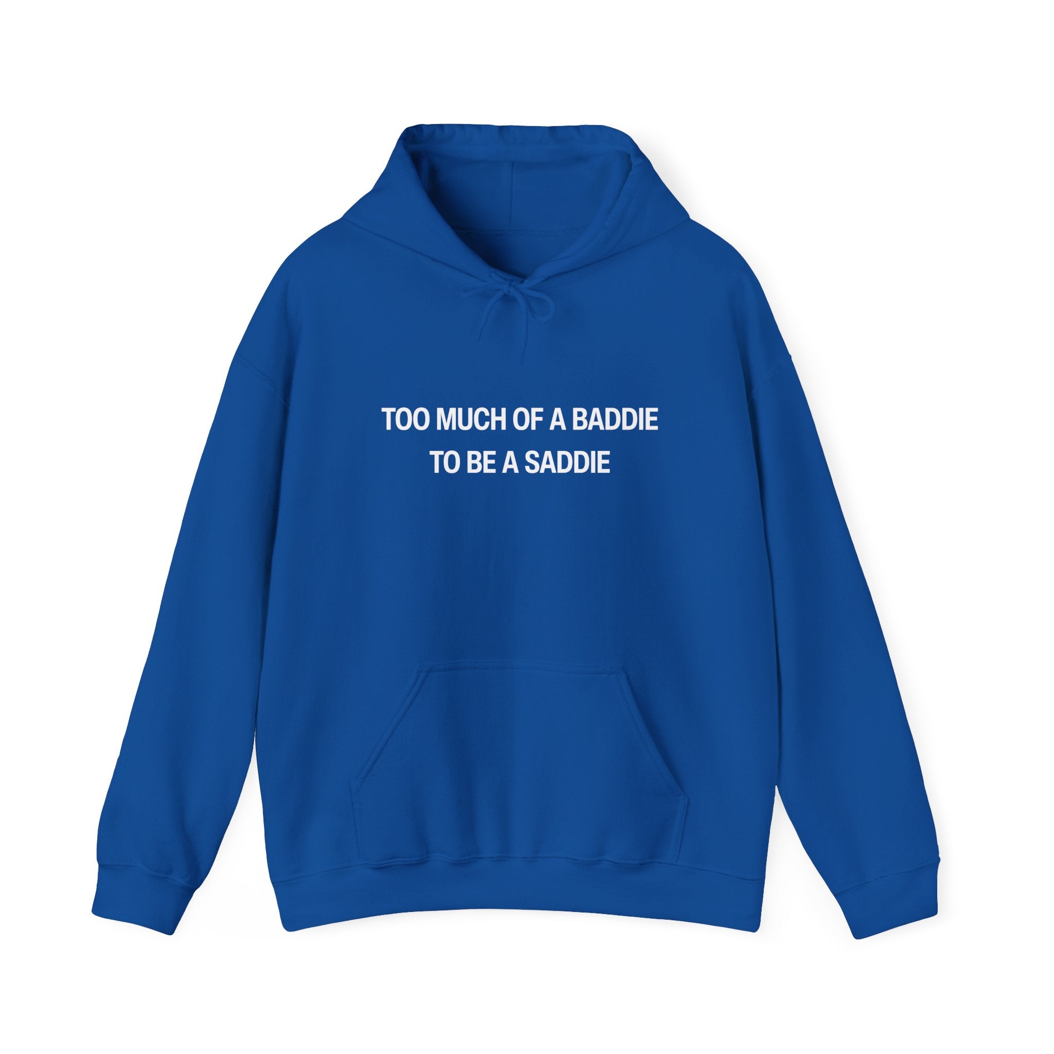 Too Much of a Baddie to be a Saddie Unisex Heavy Blend™ Hooded Sweatshirt