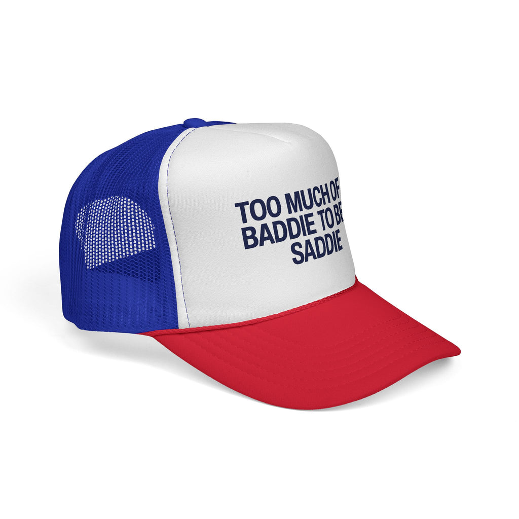 Too Much of a Baddie to Be a Saddie Trucker Caps
