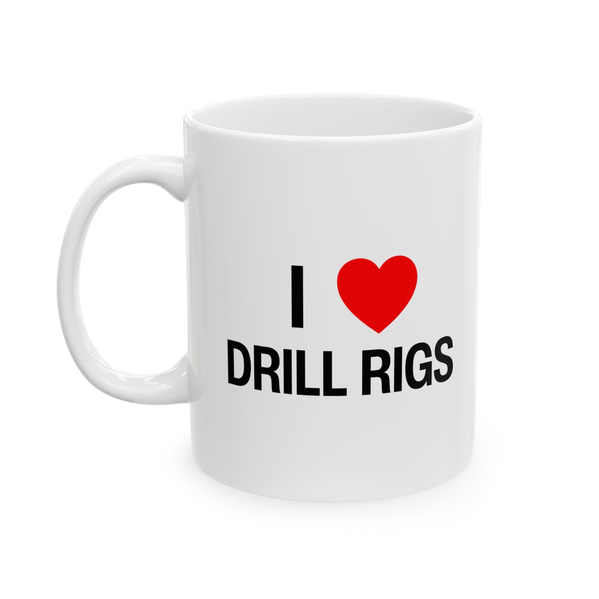 I Heart Drill Rigs Ceramic Mug, (11oz, 15oz)