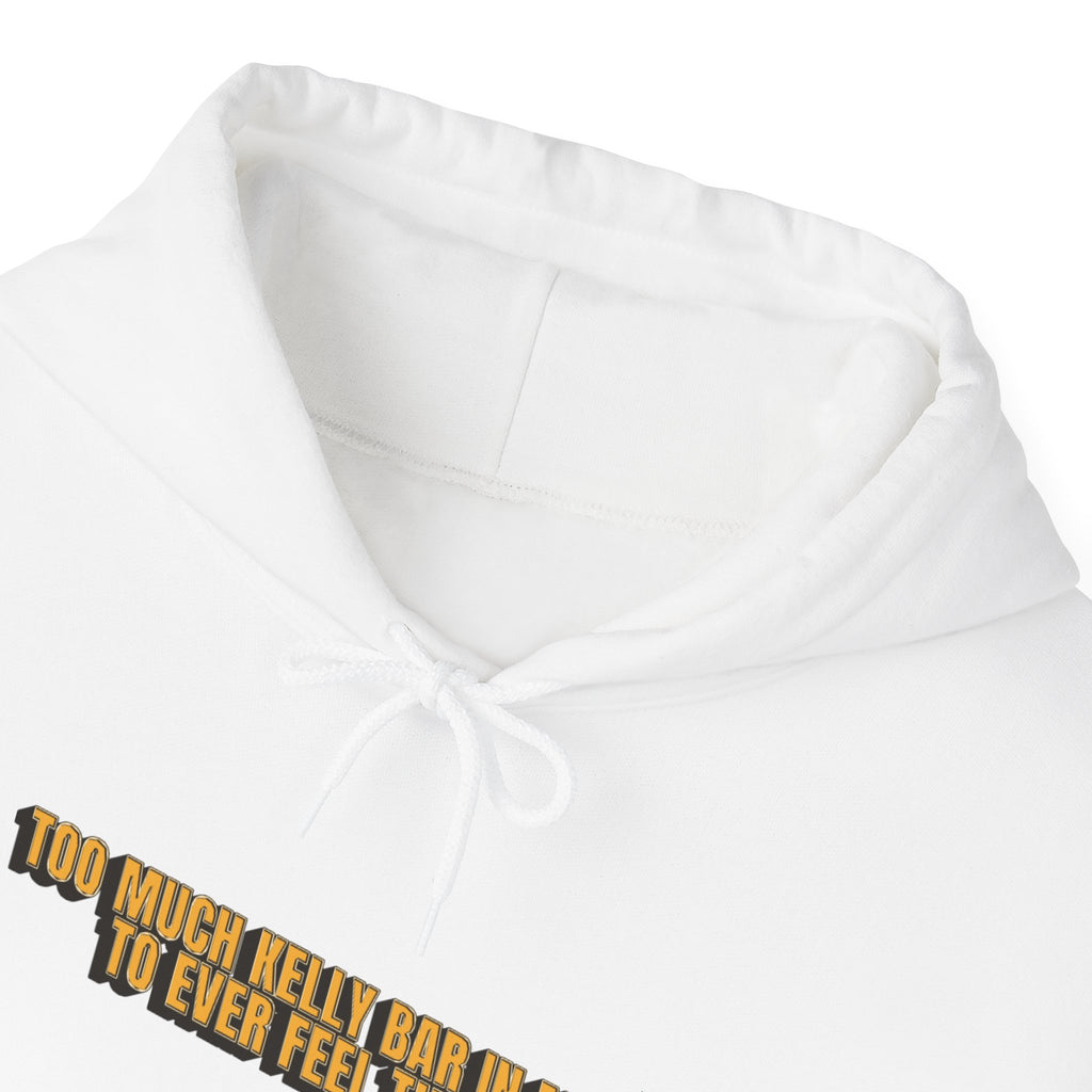 Too Much Kelly Bar in my Day to Ever Feel This Way Unisex Heavy Blend™ Hooded Sweatshirt