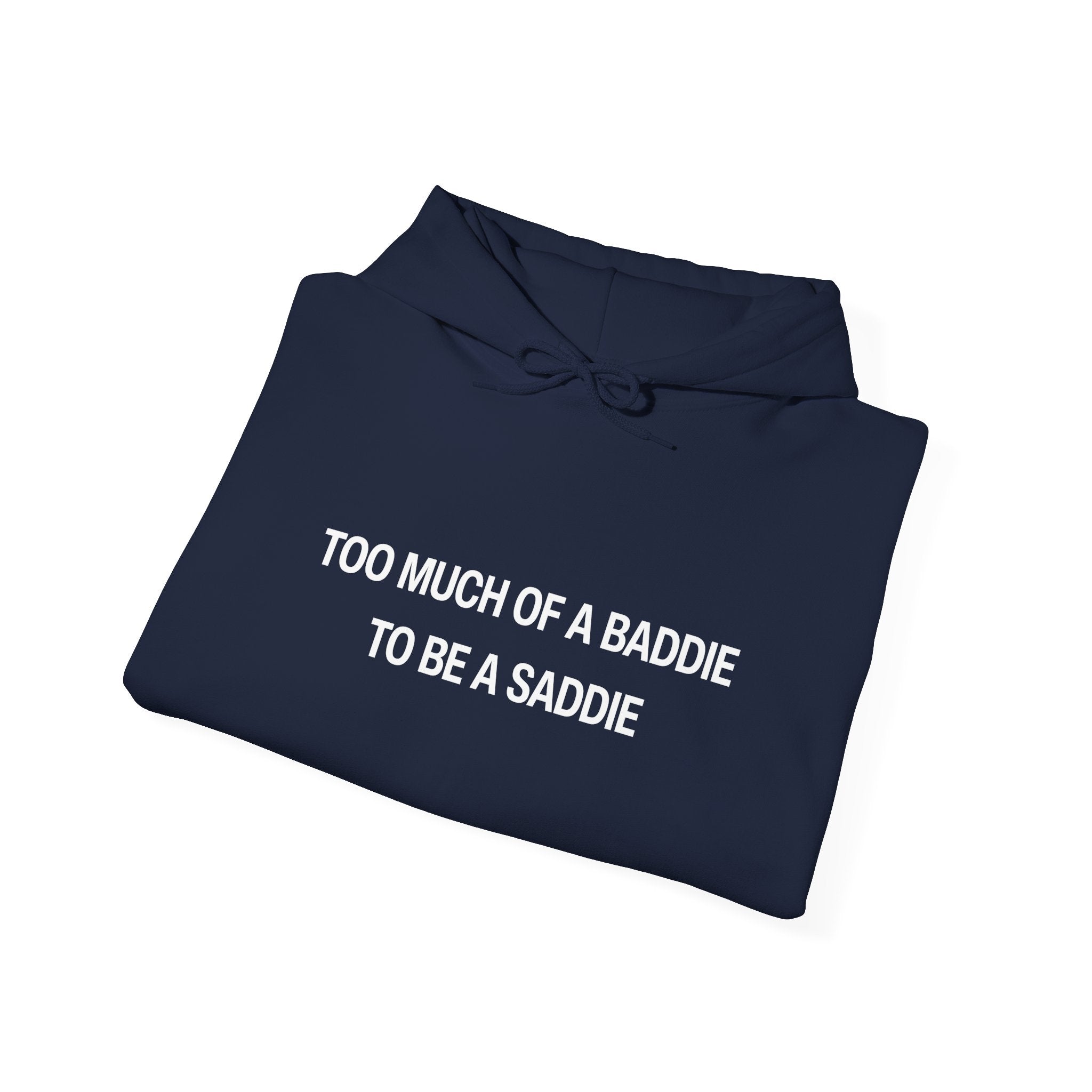 Too Much of a Baddie to be a Saddie Unisex Heavy Blend™ Hooded Sweatshirt