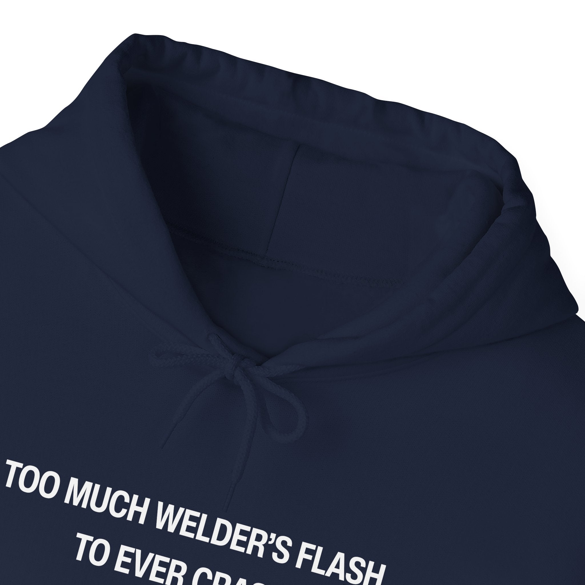 Too Much Welder's Flash to Ever Crash Unisex Heavy Blend™ Hooded Sweatshirt