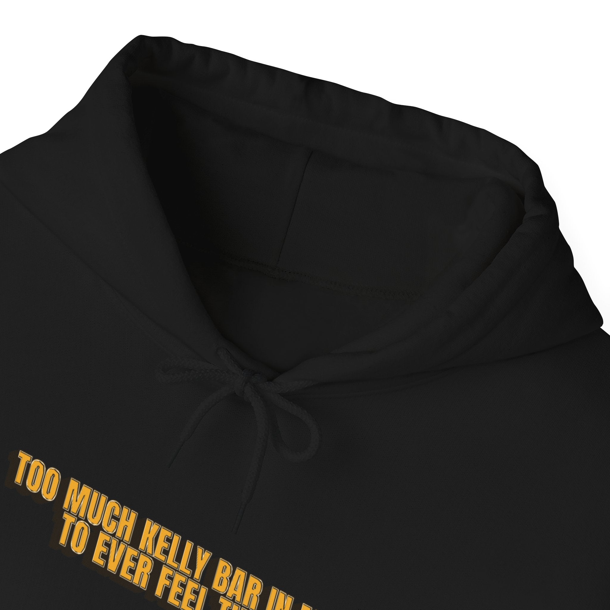Too Much Kelly Bar in my Day to Ever Feel This Way Unisex Heavy Blend™ Hooded Sweatshirt
