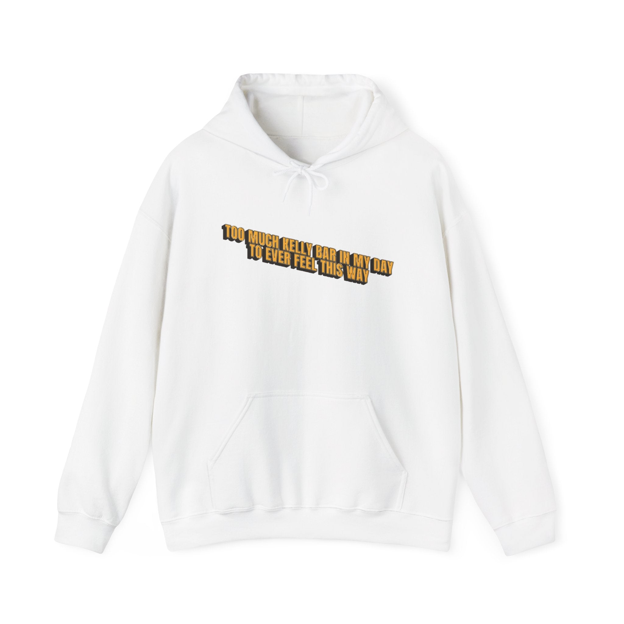 Too Much Kelly Bar in my Day to Ever Feel This Way Unisex Heavy Blend™ Hooded Sweatshirt