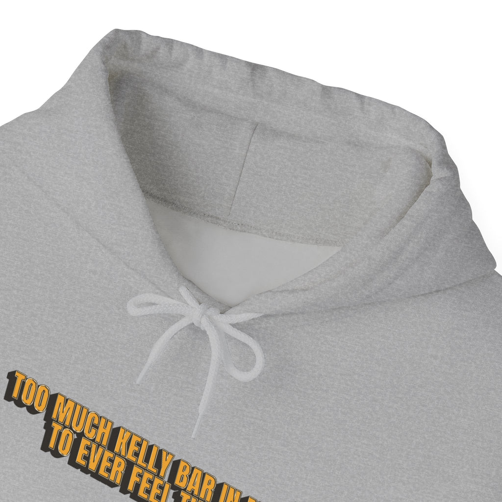 Too Much Kelly Bar in my Day to Ever Feel This Way Unisex Heavy Blend™ Hooded Sweatshirt