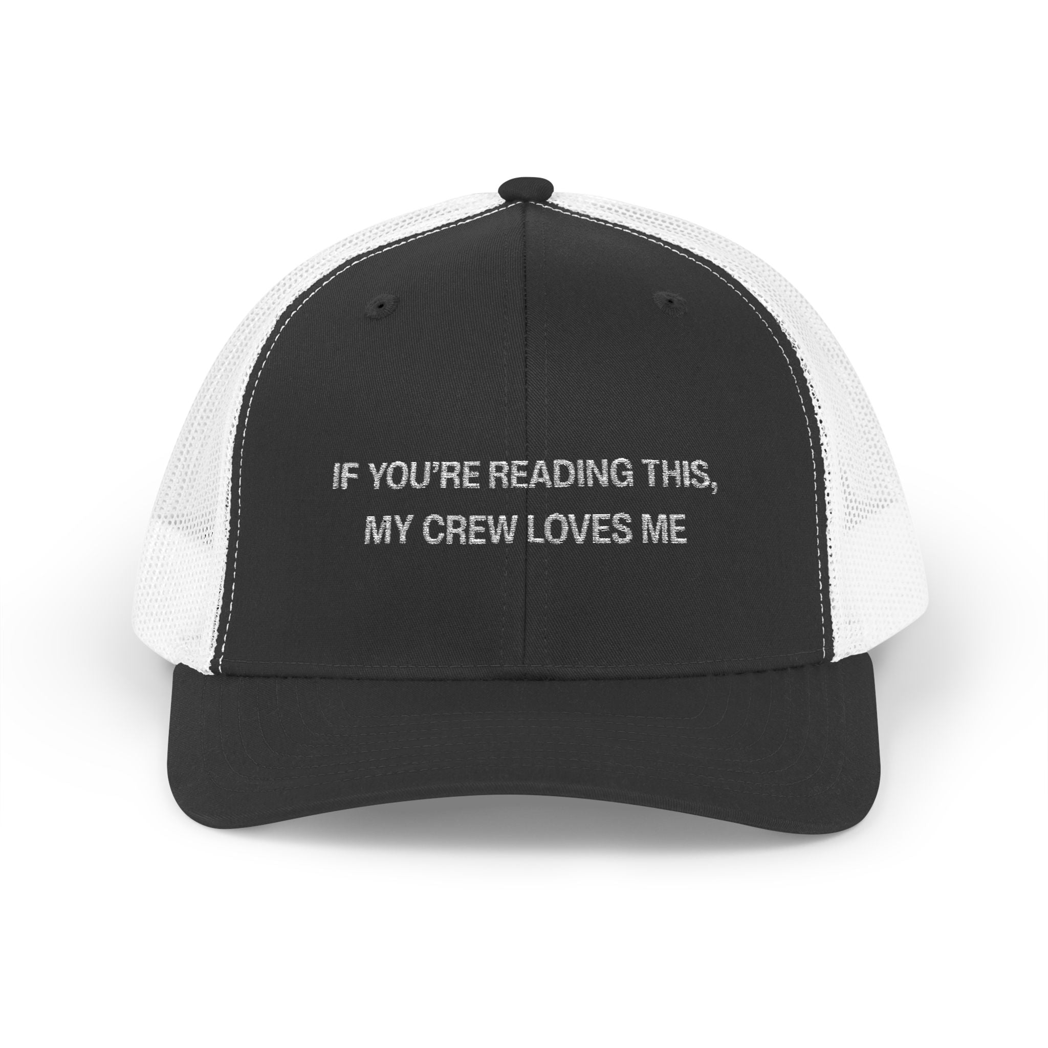 If You're Reading This My Crew Loves Me Snapback Trucker Cap