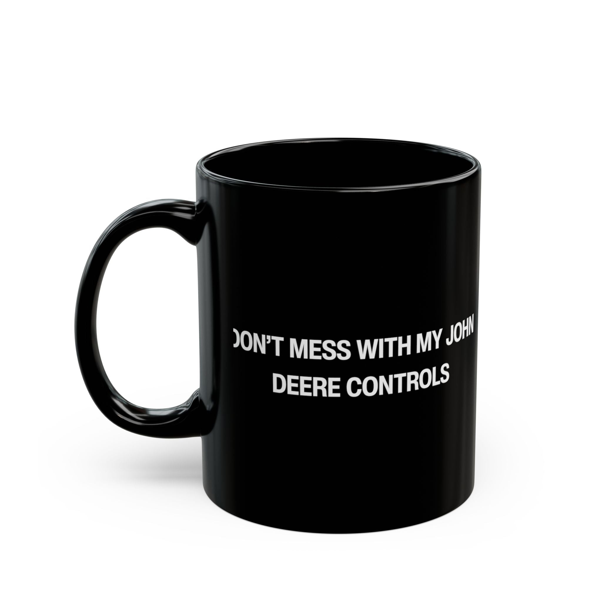 Don't Mess With My John Deere Controls Black Mug (11oz, 15oz)