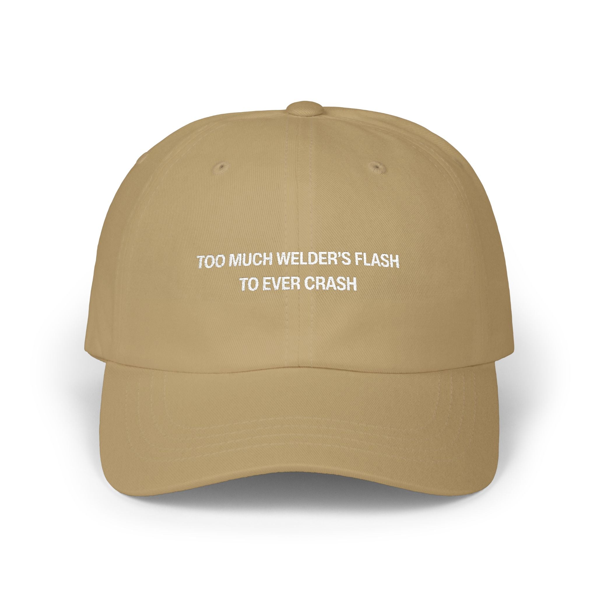 Too Much Welder's Flash to Ever Crash Classic Dad Cap