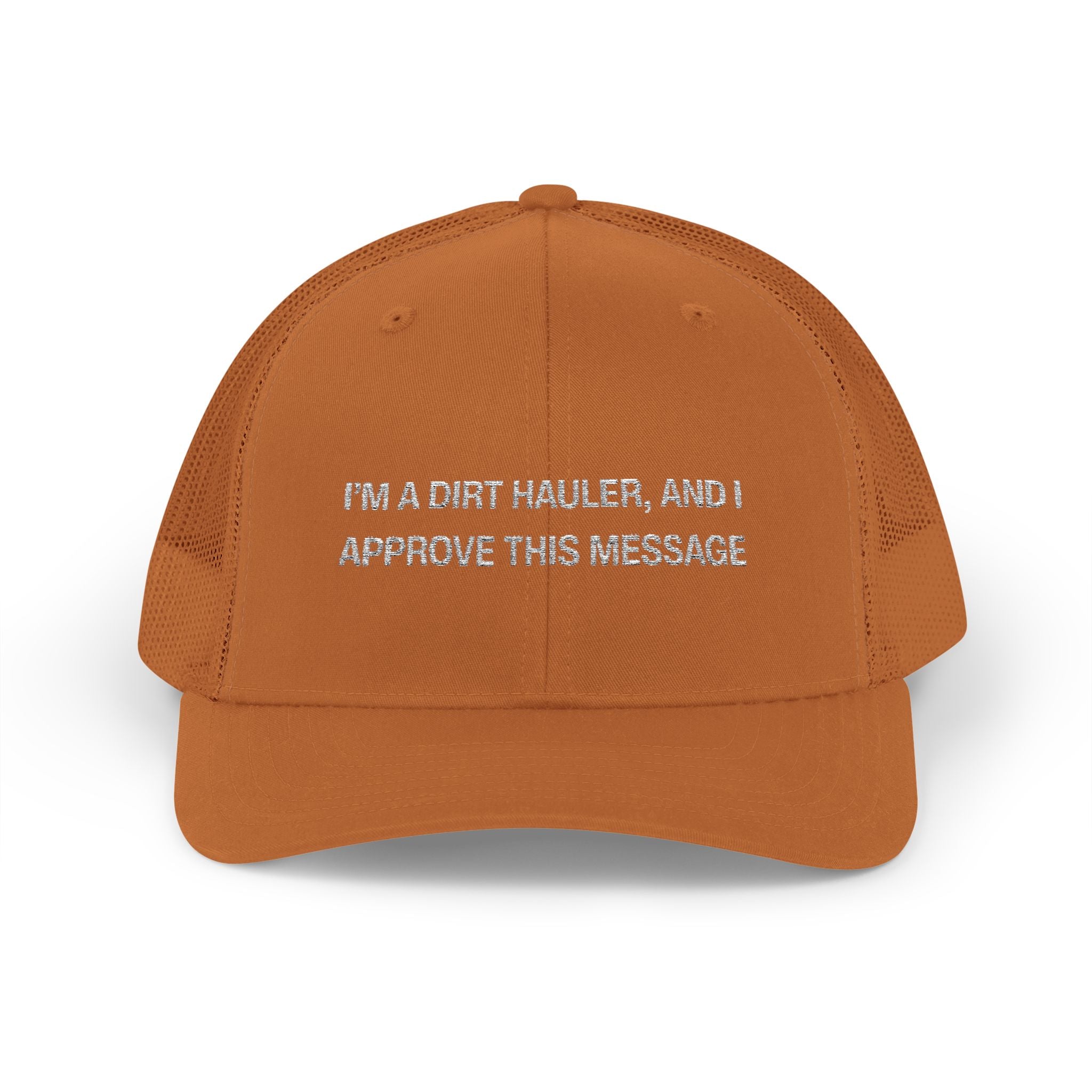 I'm A Dirt Hauler and I Approved This Message Snapback Trucker Cap