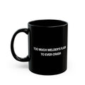 Too Much Welder's Flash to Ever Crash Black Mug (11oz, 15oz)