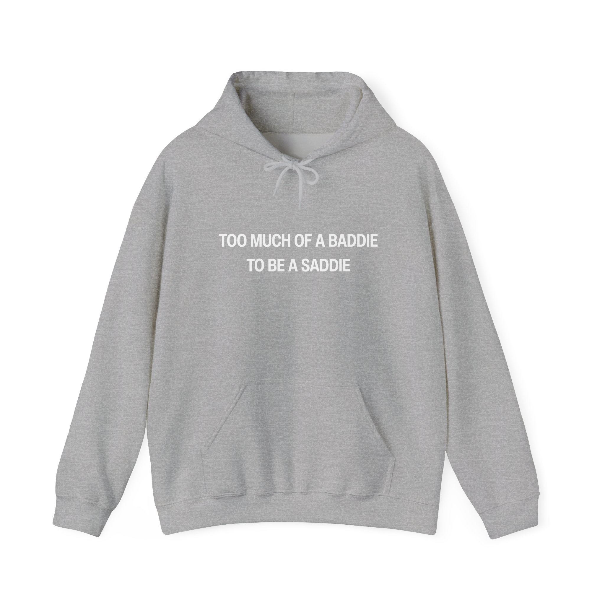 Too Much of a Baddie to be a Saddie Unisex Heavy Blend™ Hooded Sweatshirt