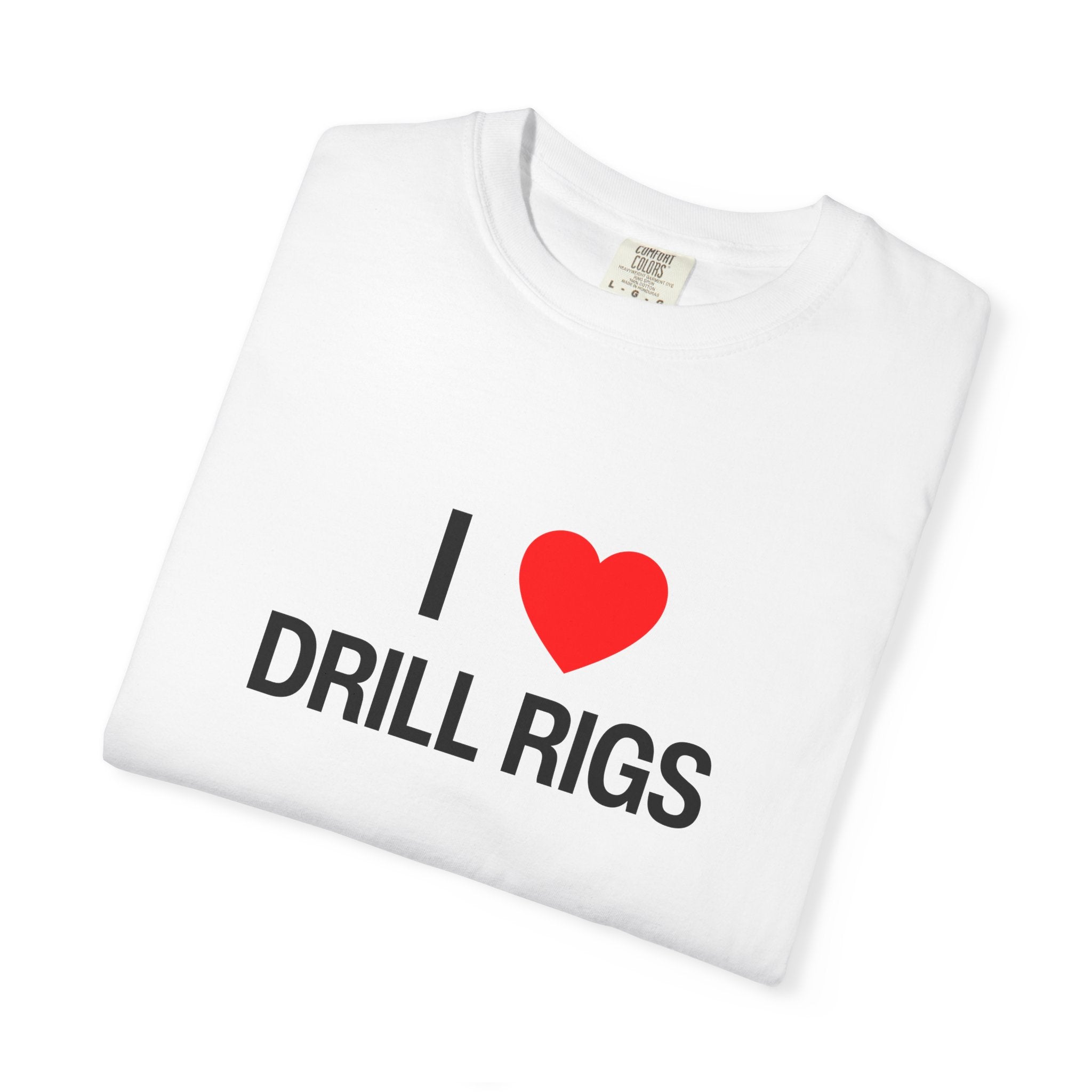 I Heart Drill Rigs Unisex Garment-Dyed T-shirt