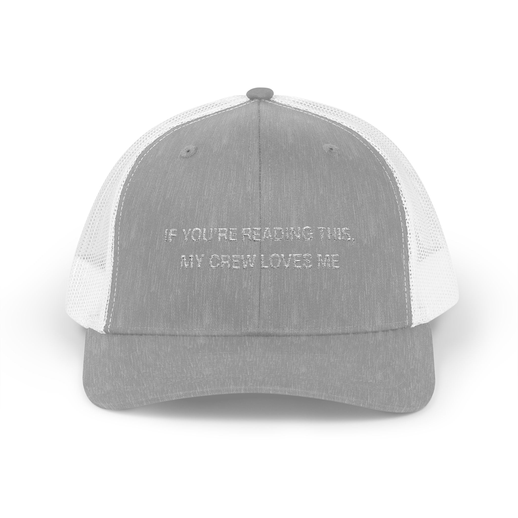 If You're Reading This My Crew Loves Me Snapback Trucker Cap