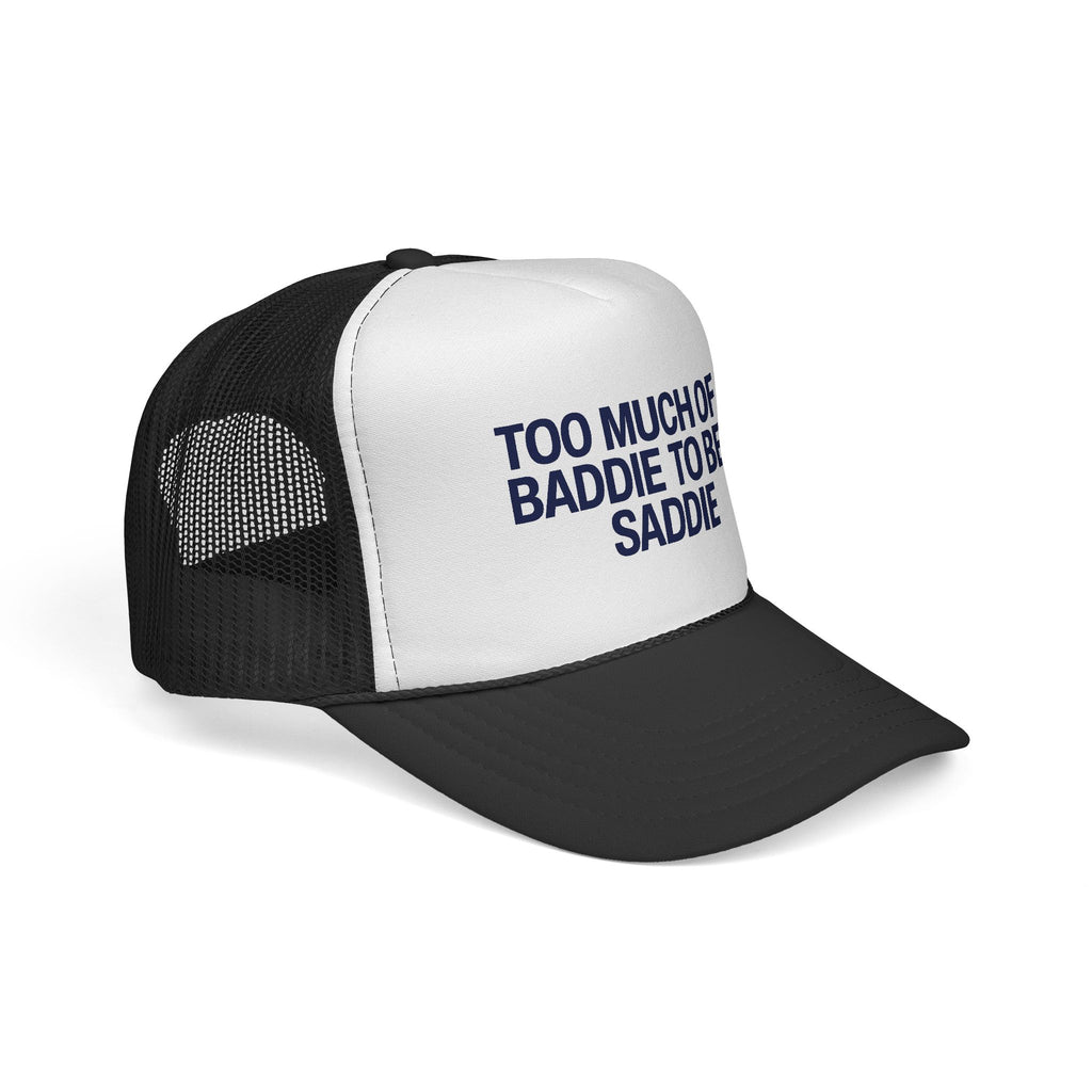 Too Much of a Baddie to Be a Saddie Trucker Caps