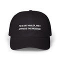 I'm a Dirt Hauler and I Approve This Message Classic Dad Cap