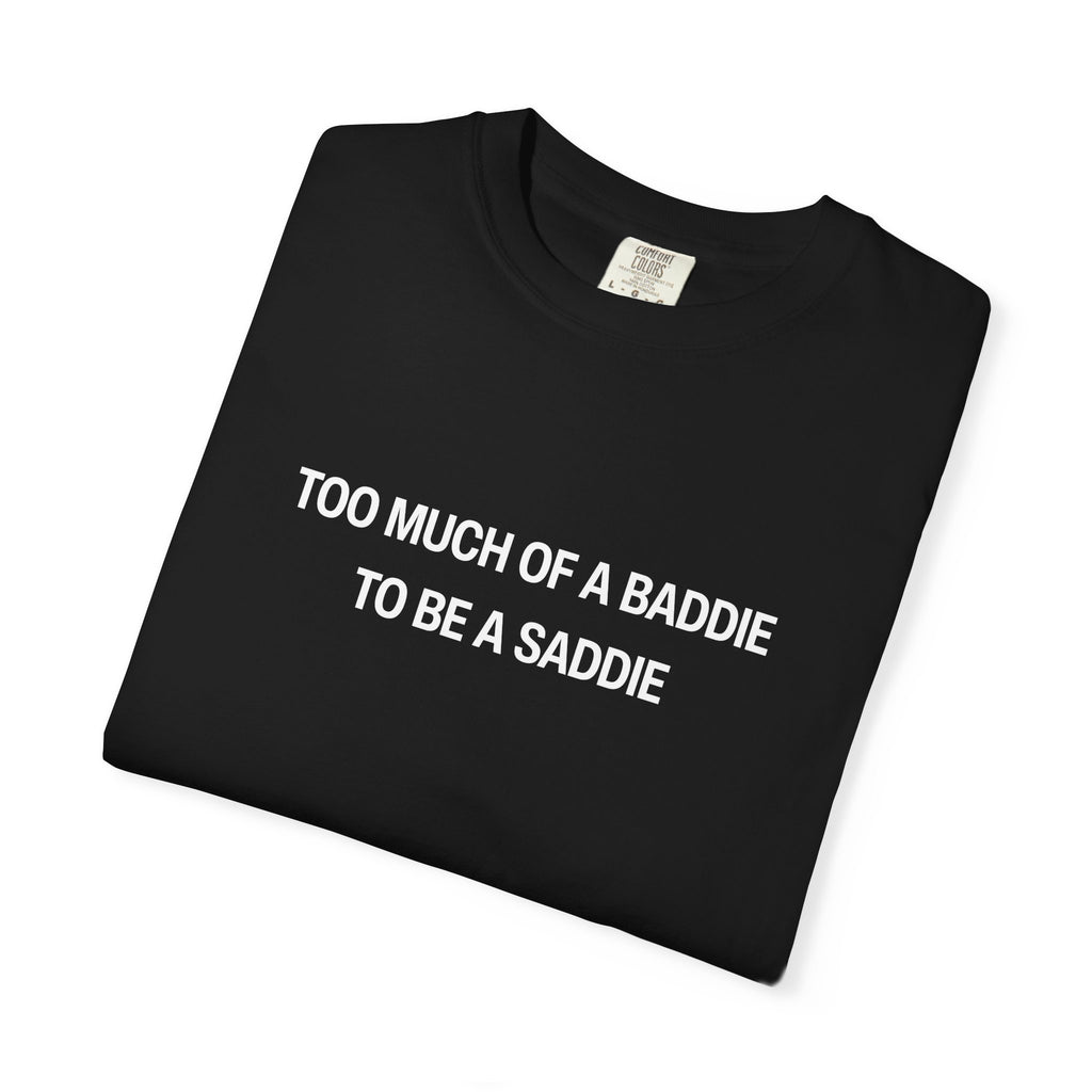 Too Much of A Baddie to be a Saddie