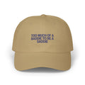 Too Much of a Baddie to be a Saddie Classic Dad Cap