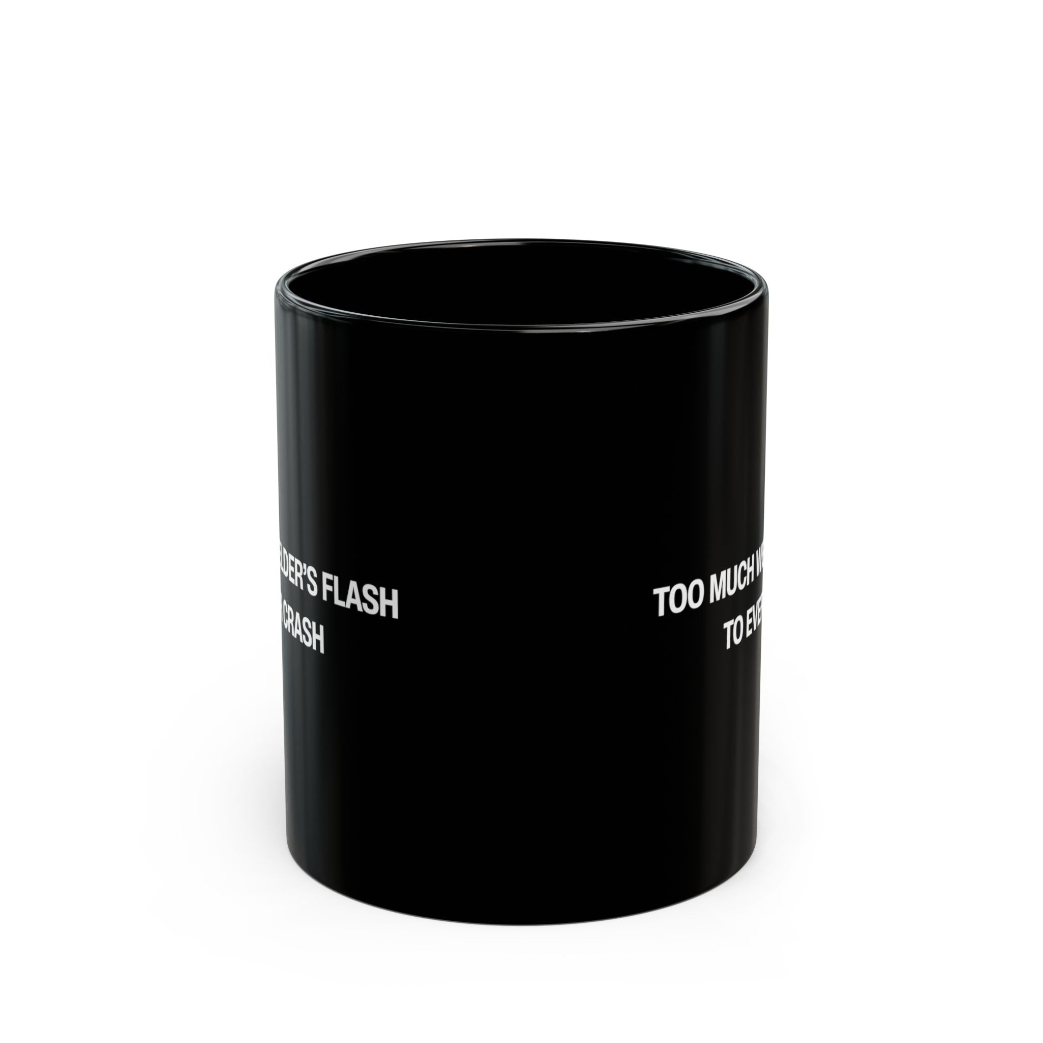 Too Much Welder's Flash to Ever Crash Black Mug (11oz, 15oz)