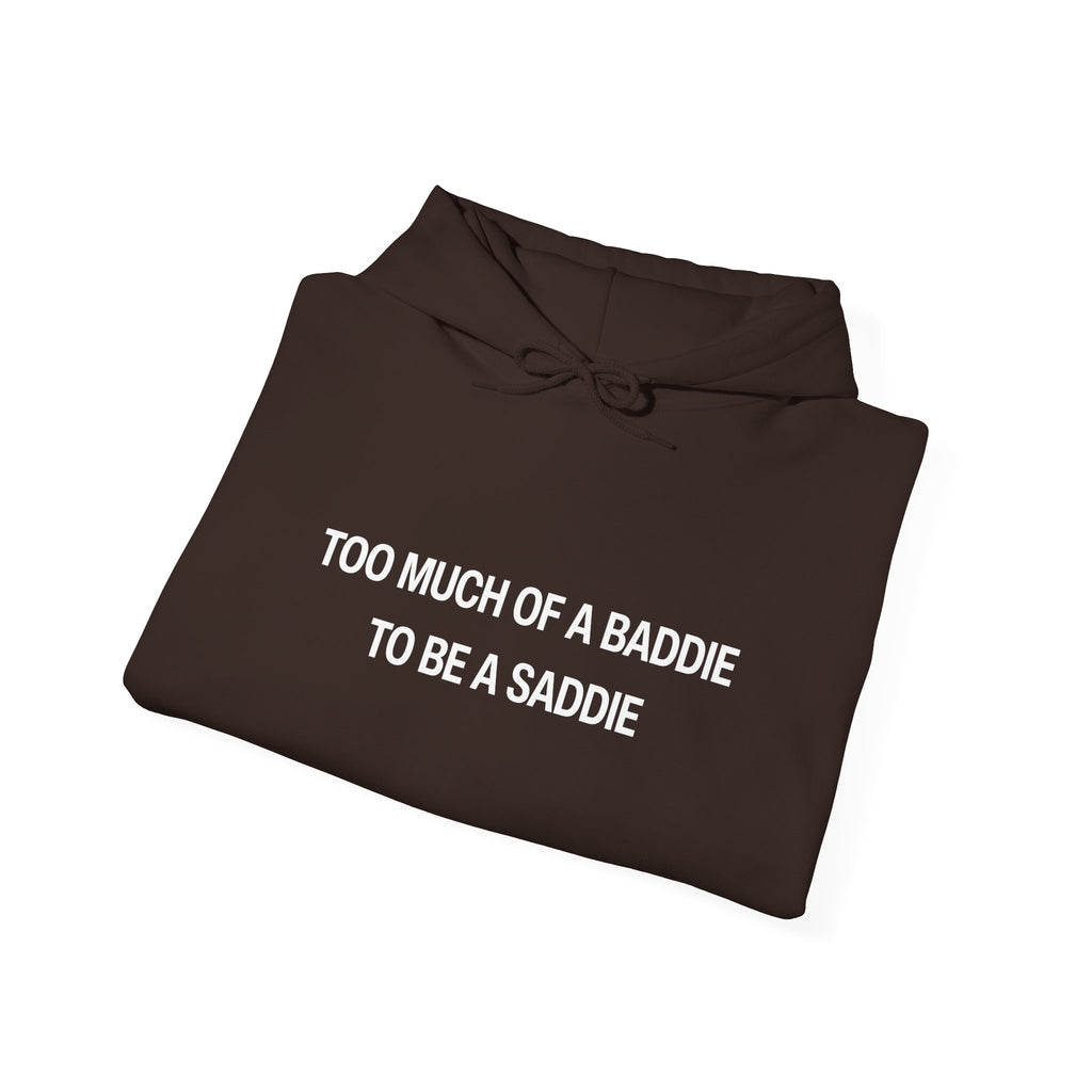 Too Much of a Baddie to be a Saddie Unisex Heavy Blend™ Hooded Sweatshirt