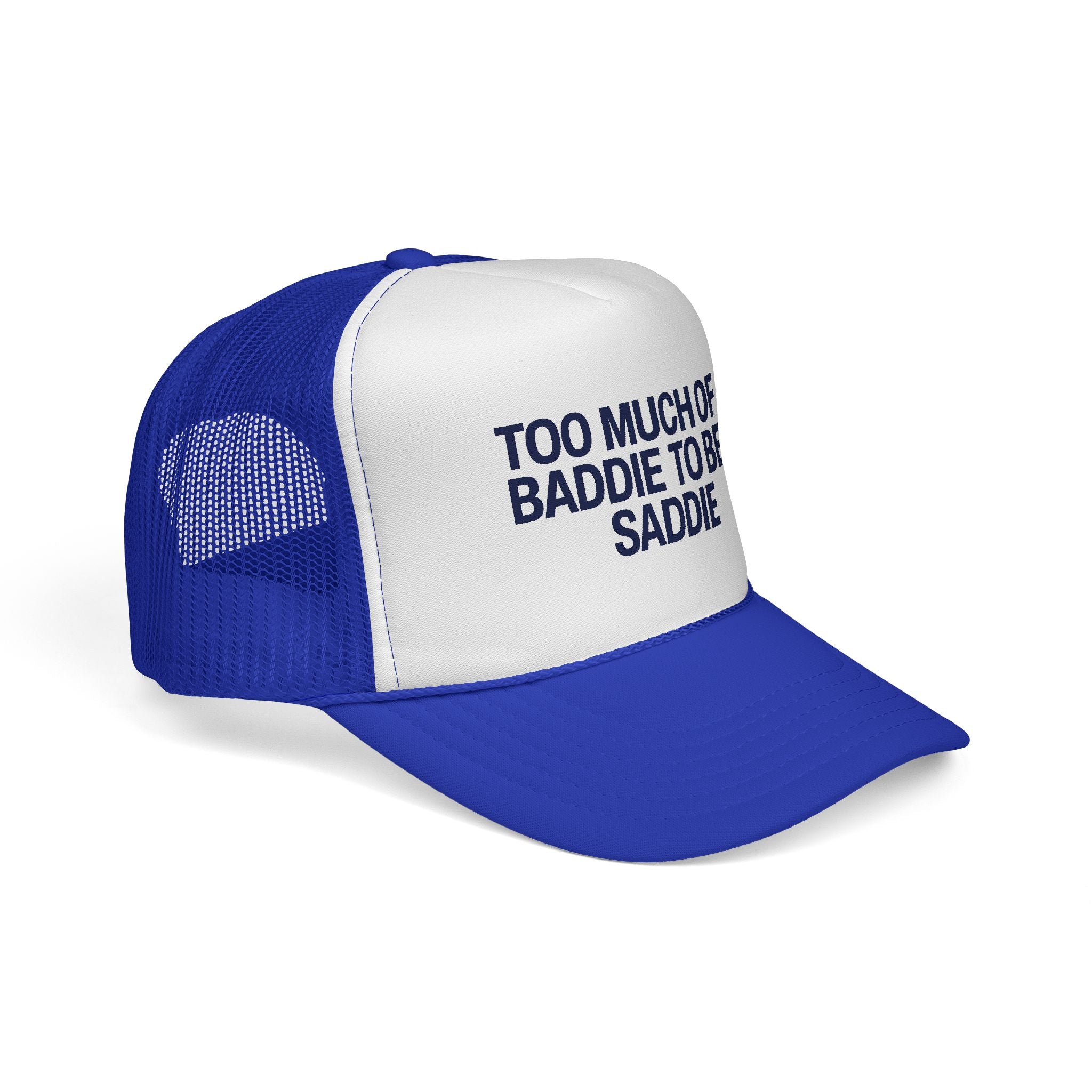 Too Much of a Baddie to Be a Saddie Trucker Caps