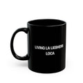 Living La Liebherr Loca Black Mug (11oz, 15oz)