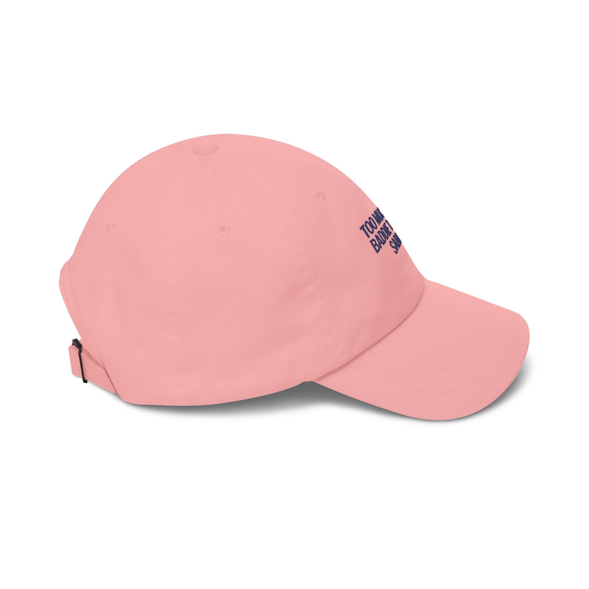 Too Much of a Baddie to be a Saddie Classic Dad Cap