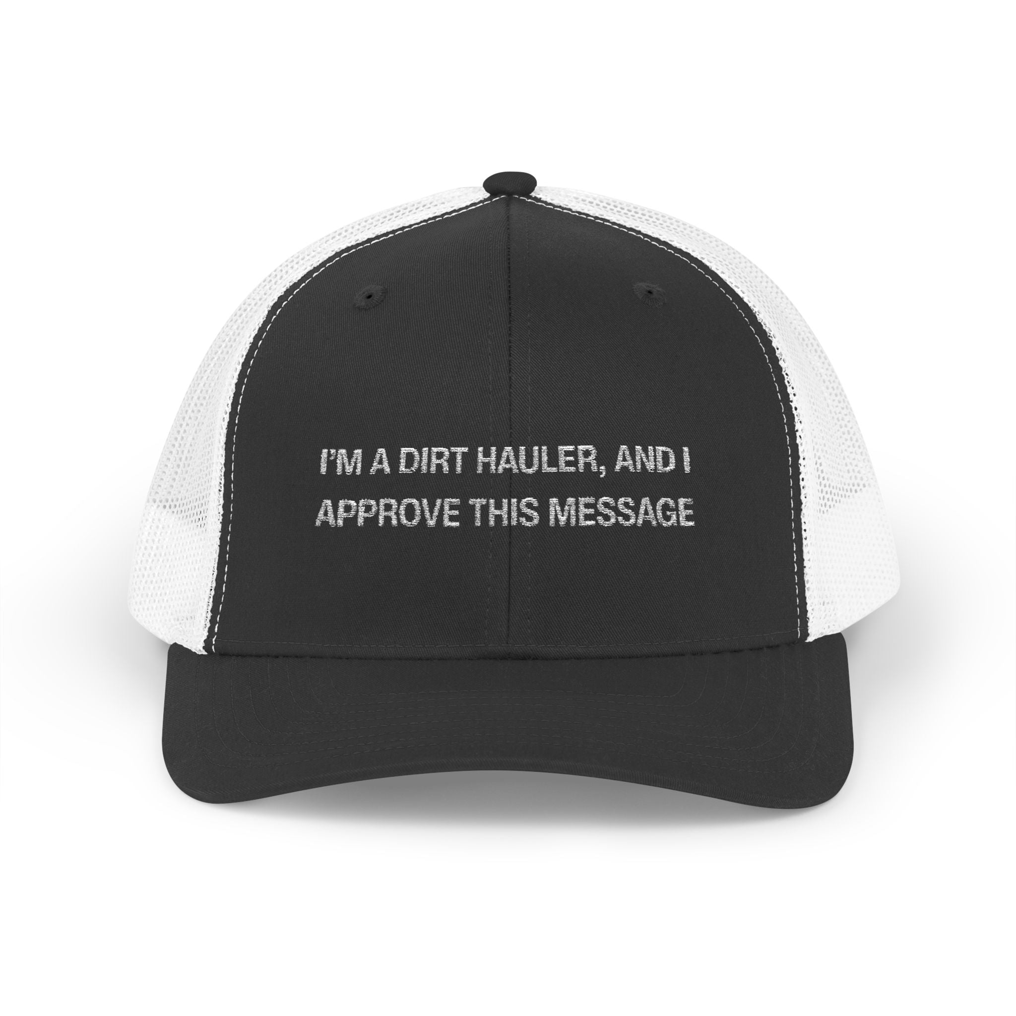 I'm A Dirt Hauler and I Approved This Message Snapback Trucker Cap