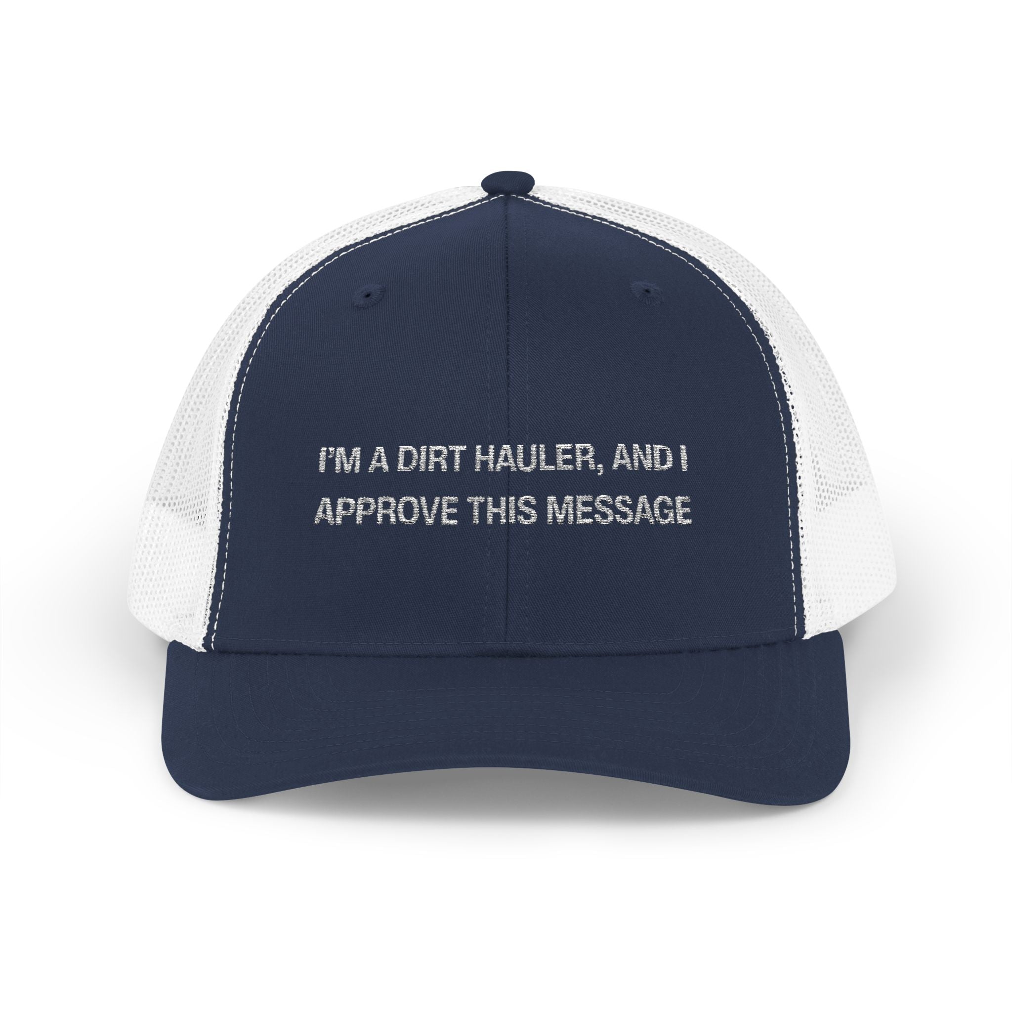 I'm A Dirt Hauler and I Approved This Message Snapback Trucker Cap