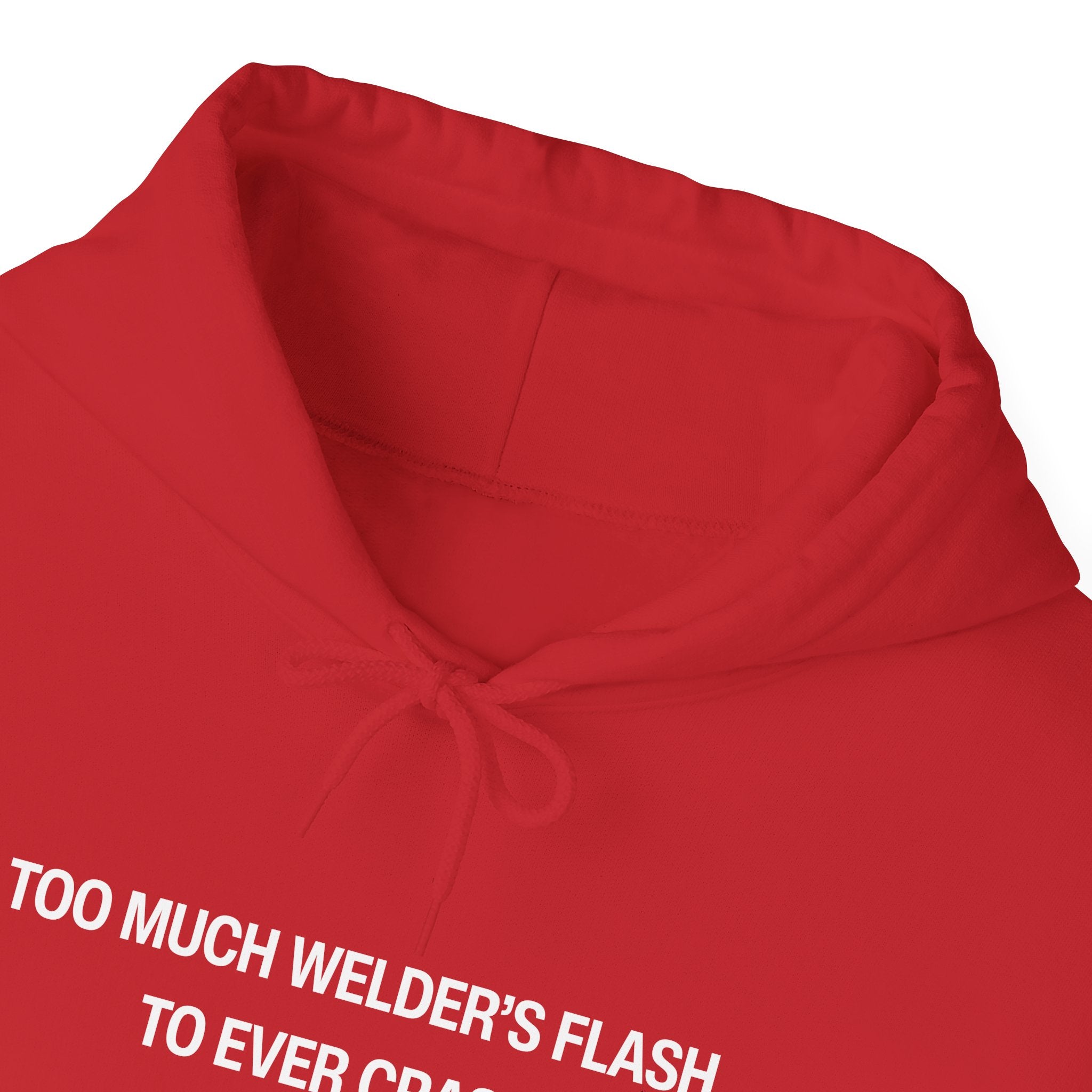 Too Much Welder's Flash to Ever Crash Unisex Heavy Blend™ Hooded Sweatshirt