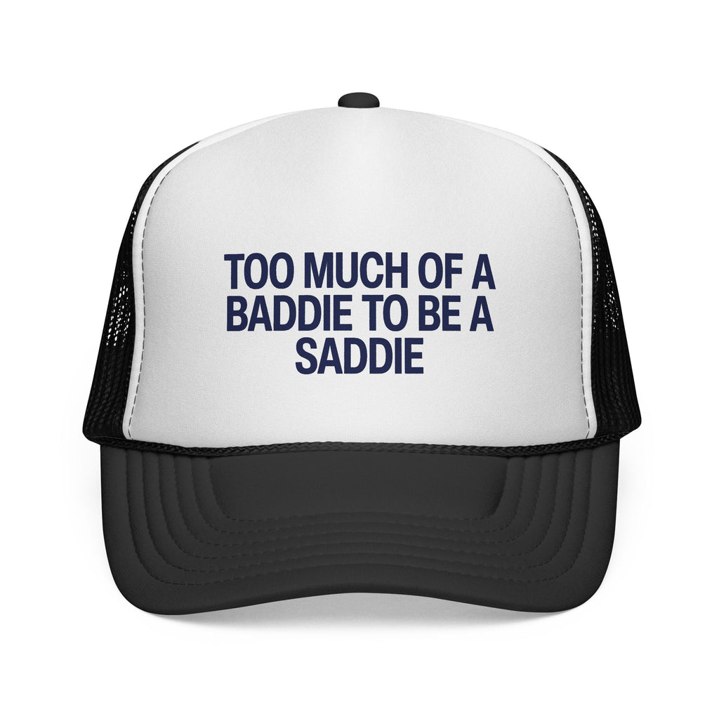 Too Much of a Baddie to Be a Saddie Trucker Caps