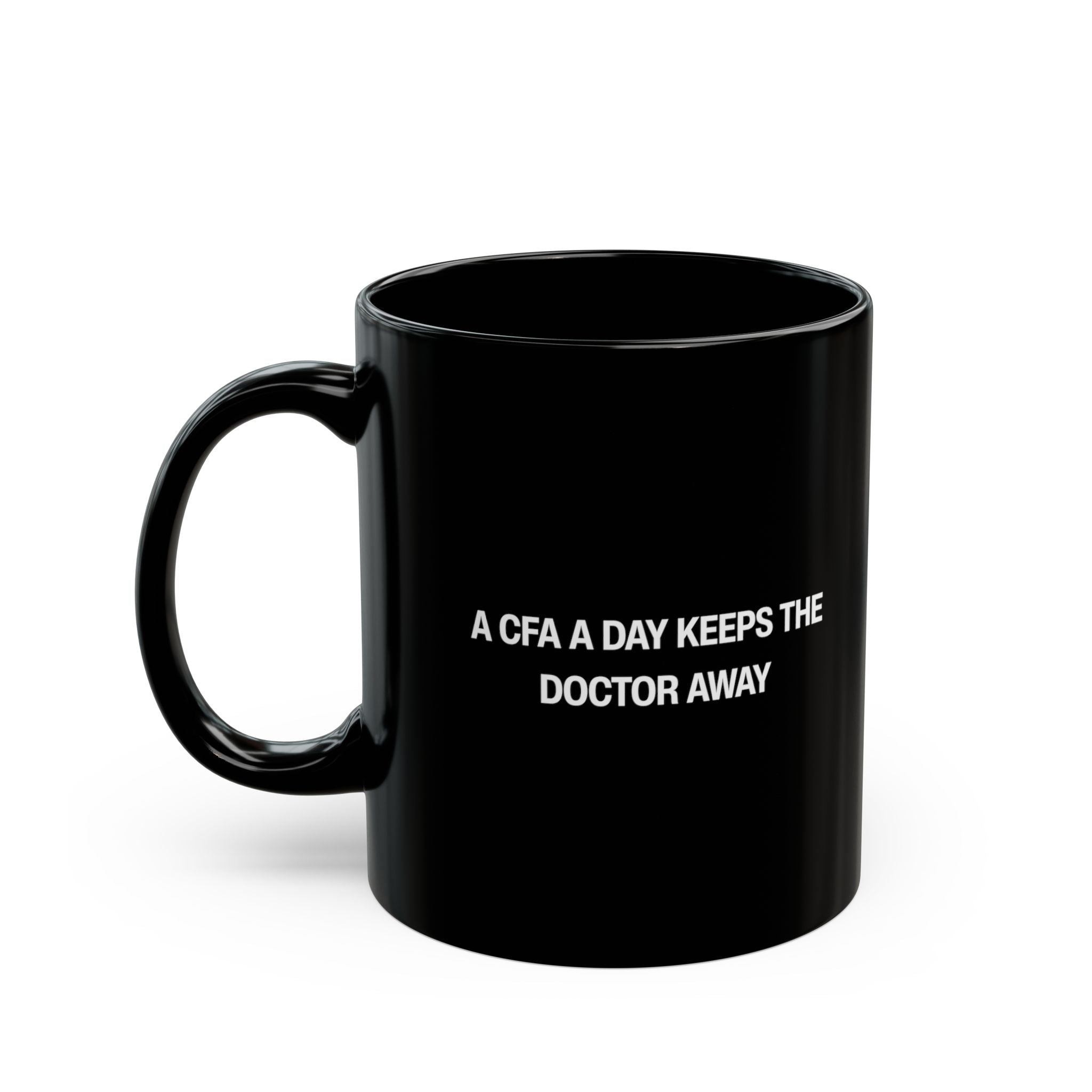 A CFA A Day Keeps the Doctor Away Black Mug (11oz, 15oz)