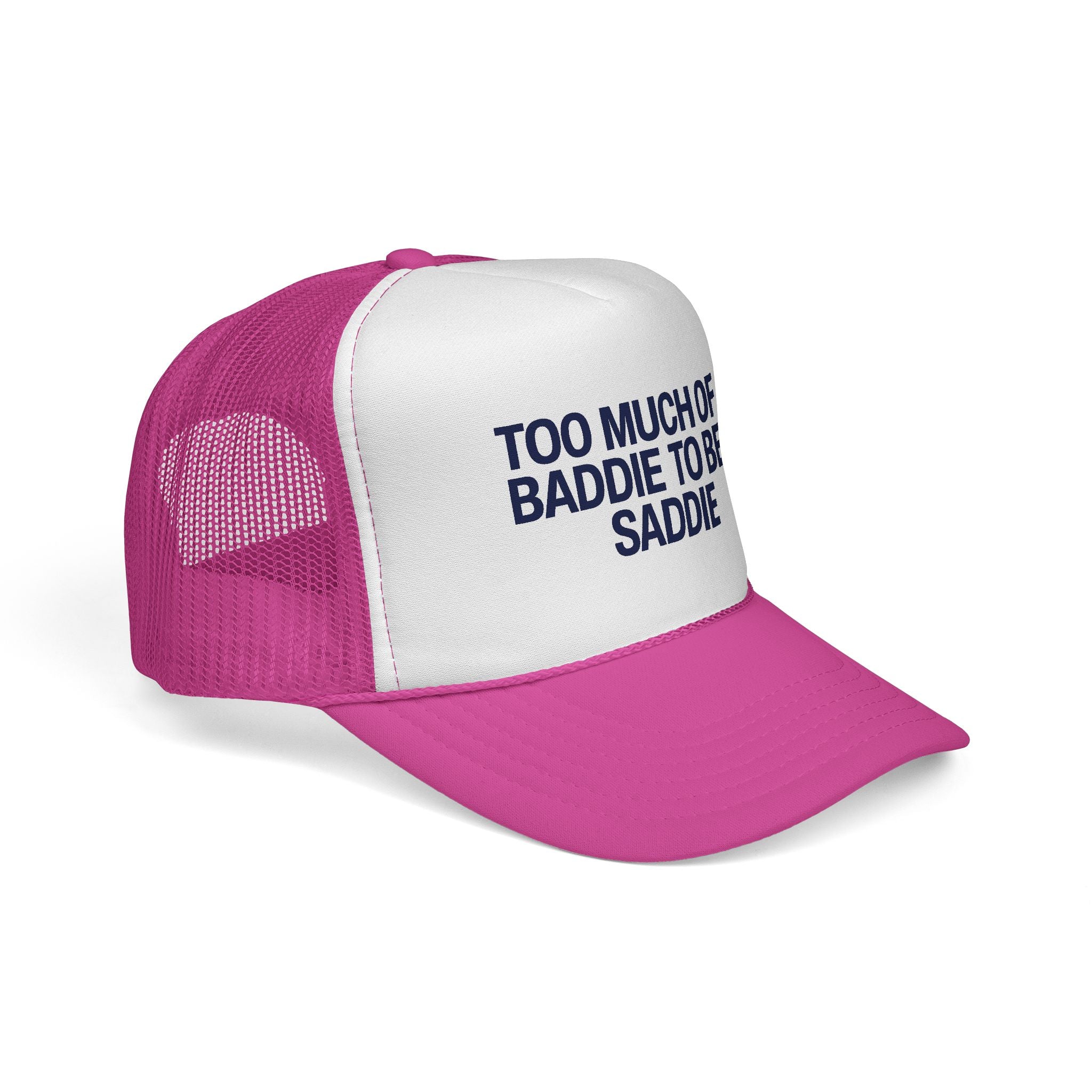 Too Much of a Baddie to Be a Saddie Trucker Caps