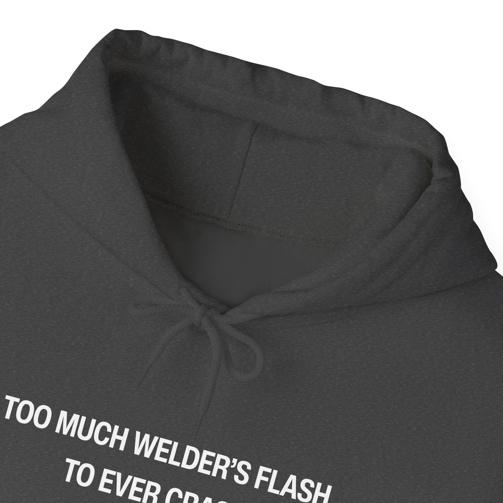 Too Much Welder's Flash to Ever Crash Unisex Heavy Blend™ Hooded Sweatshirt