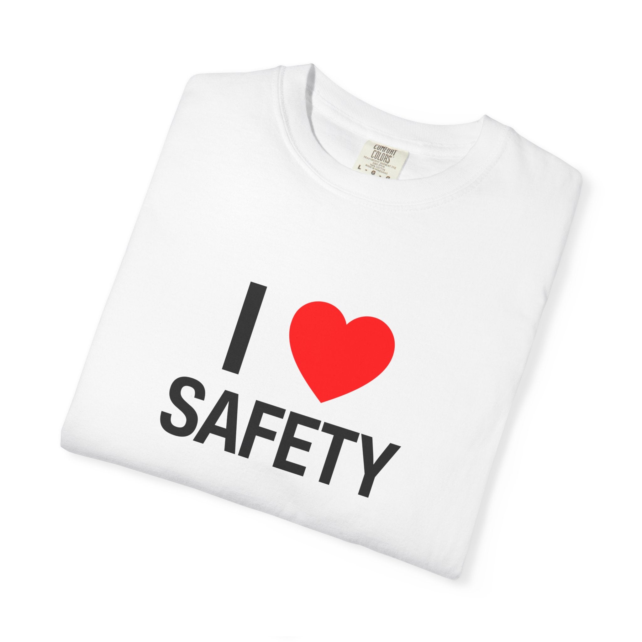 I Love Safety Construction Funny Unisex Garment-Dyed T-shirt