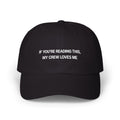 If You're Reading This, My Crew Loves Me Classic Dad Cap