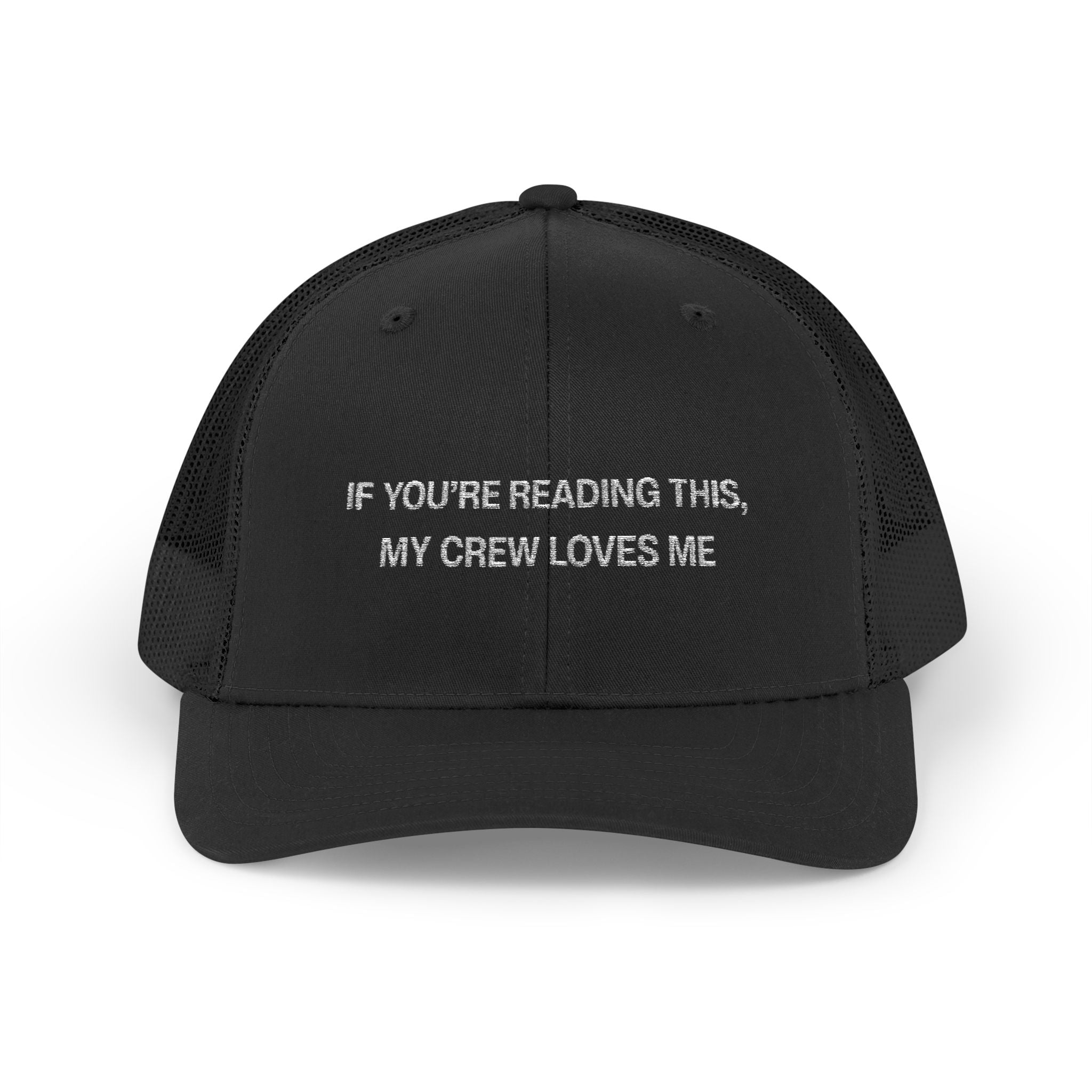 If You're Reading This My Crew Loves Me Snapback Trucker Cap