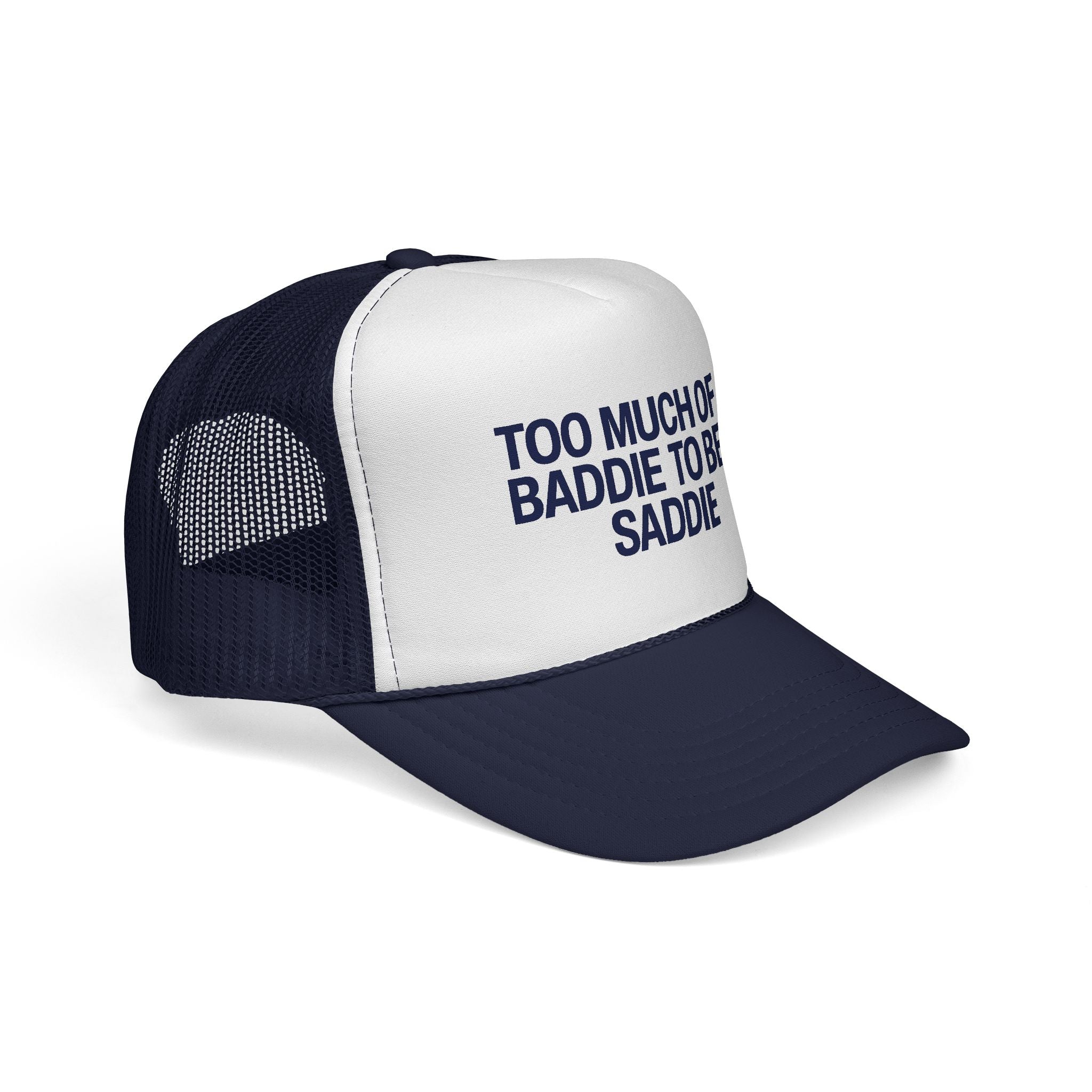Too Much of a Baddie to Be a Saddie Trucker Caps