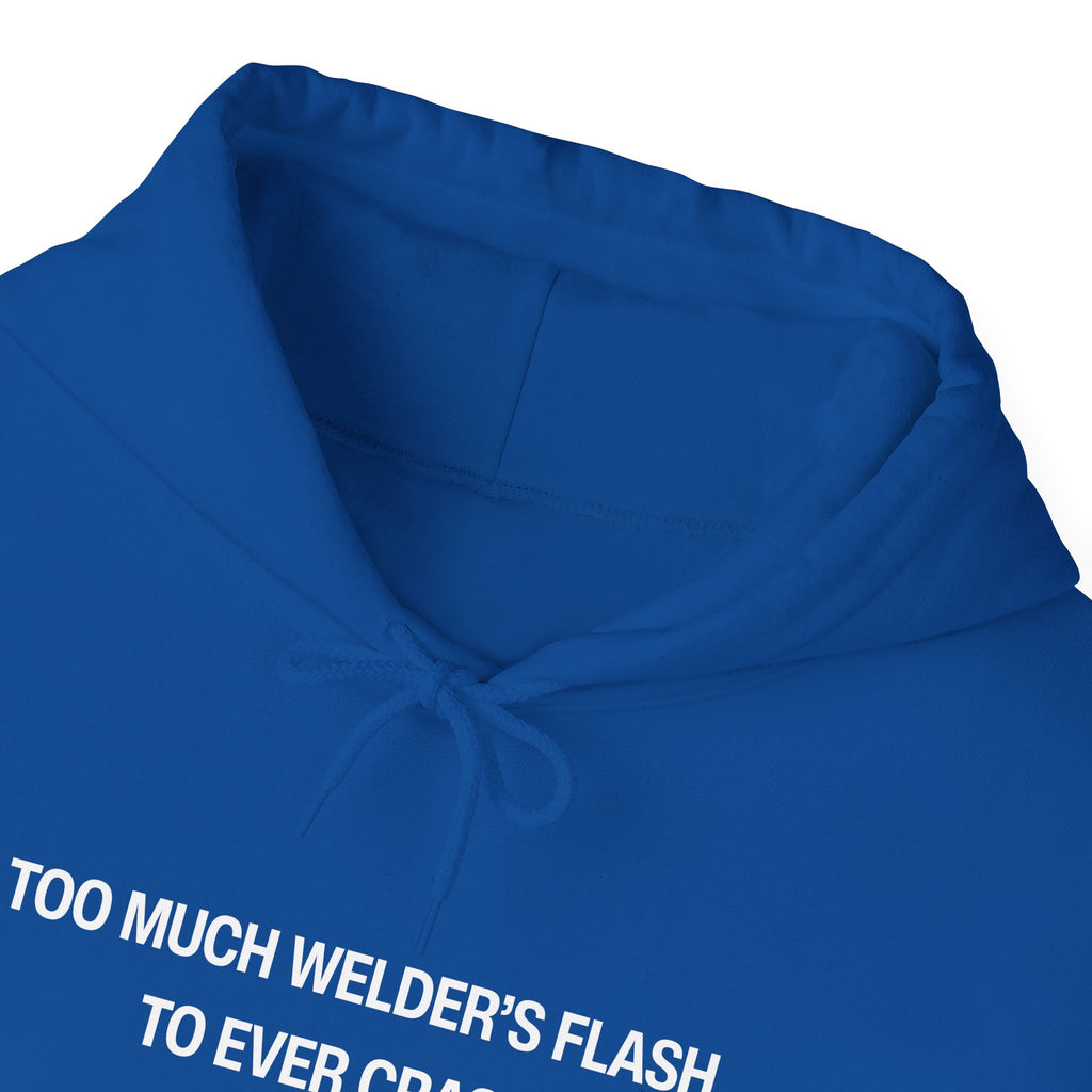 Too Much Welder's Flash to Ever Crash Unisex Heavy Blend™ Hooded Sweatshirt