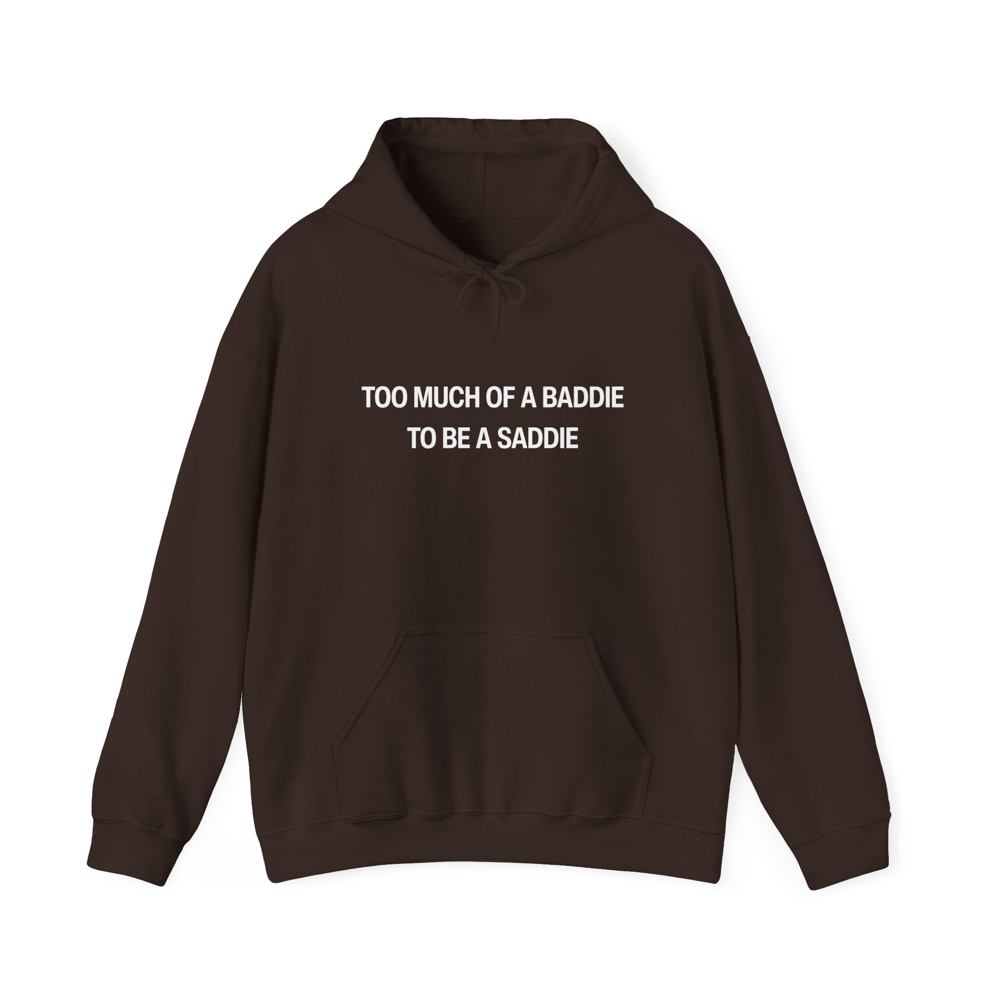 Too Much of a Baddie to be a Saddie Unisex Heavy Blend™ Hooded Sweatshirt
