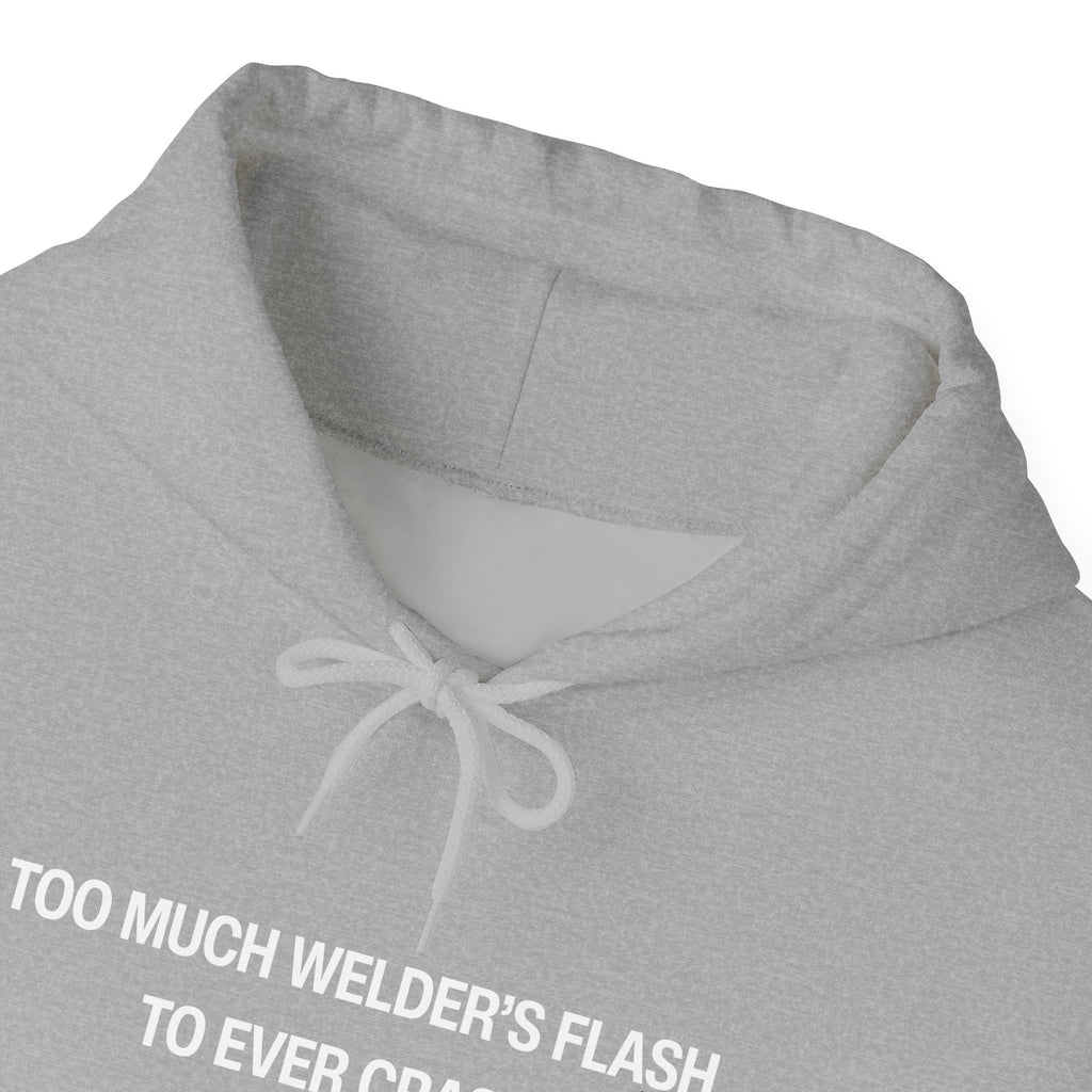 Too Much Welder's Flash to Ever Crash Unisex Heavy Blend™ Hooded Sweatshirt