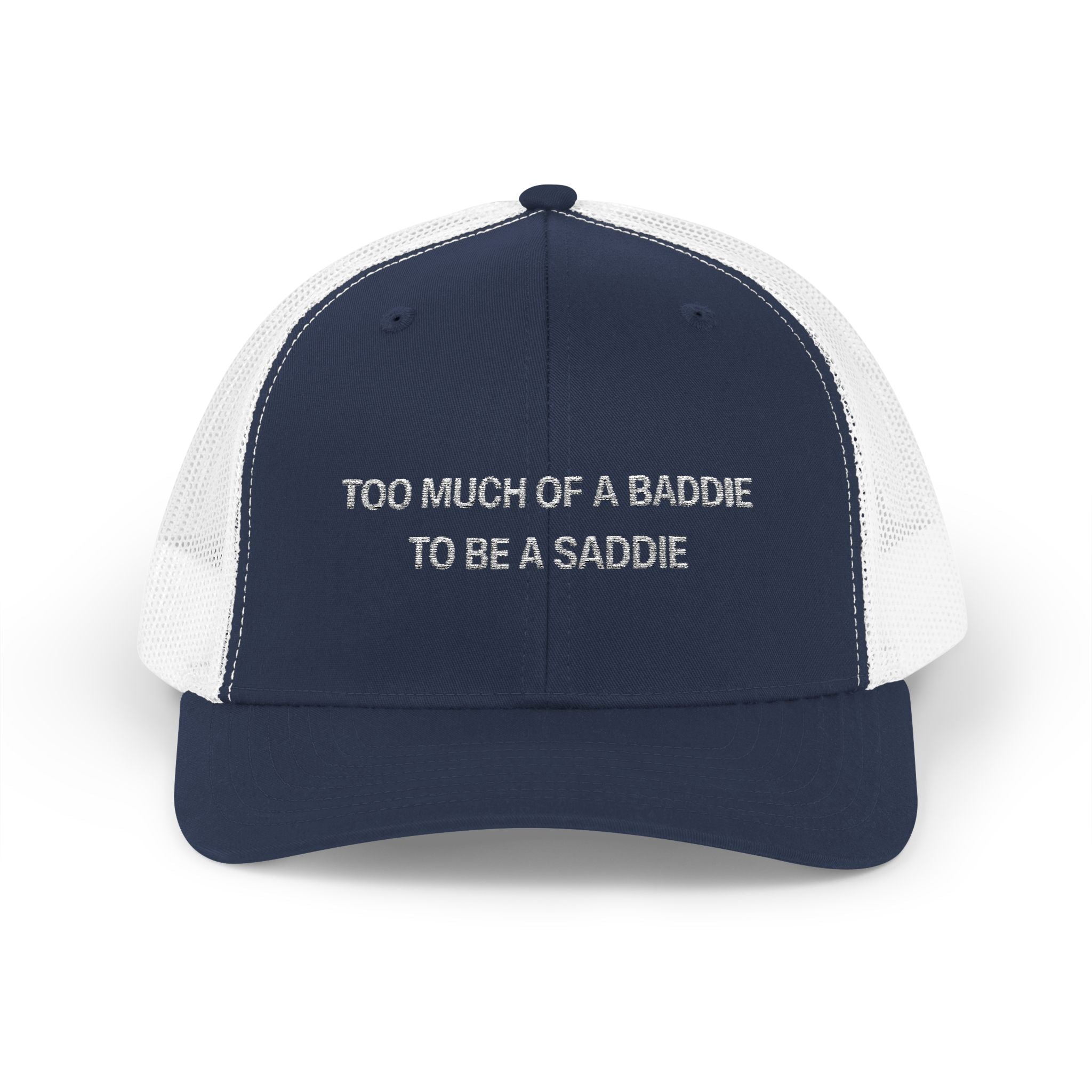 Too Much of A Baddie to Be a Saddie Snapback Trucker Cap